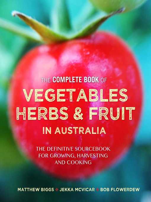 Title details for Complete Book of Vegetables, Herbs and Fruit in Australia by Bob Flowerdew - Available